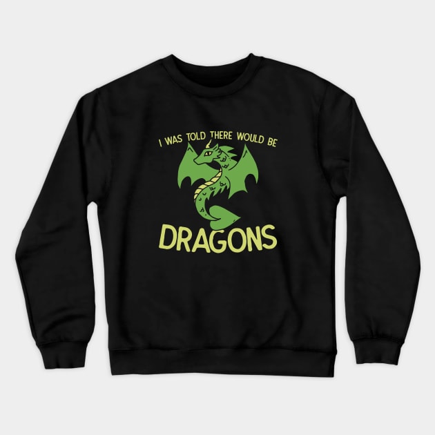 I was told there would be Dragons Crewneck Sweatshirt by bubbsnugg